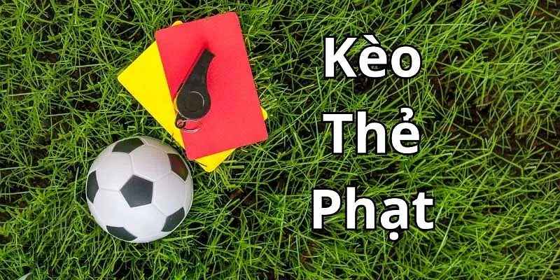 Kèo thẻ phạt là gì?