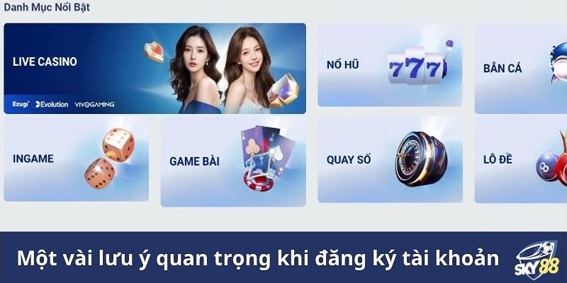 Một số lưu ý khi đăng ký tài khoản Sky88